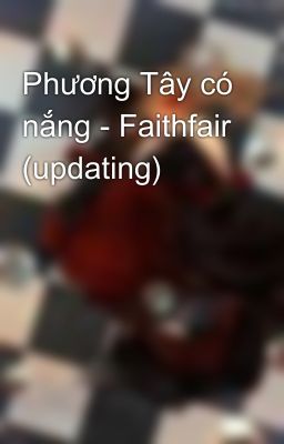 Phương Tây có nắng - Faithfair (updating)