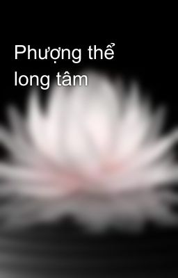 Phượng thể long tâm