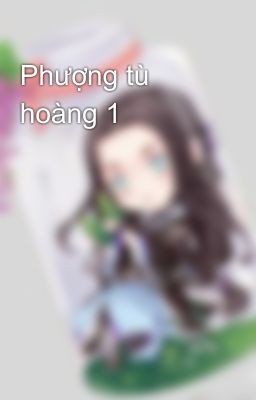 Phượng tù hoàng 1