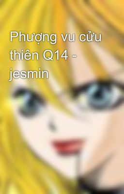 Phượng vu cửu thiên Q14 - jesmin