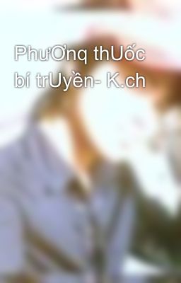 PhưƠnq thUốc bí trUyền- K.ch