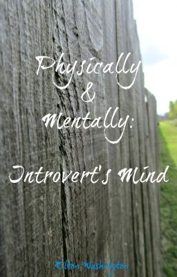 Physically & Mentally: Introvert's Mind