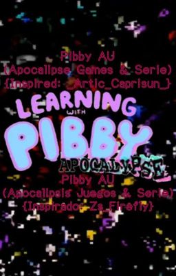 Pibby AU {Apocalypse Games & Series}