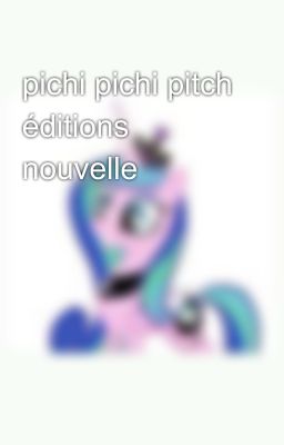 pichi pichi pitch éditions nouvelle