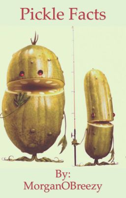Pickle Facts