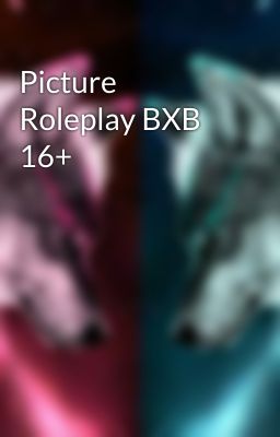 Picture Roleplay BXB 16+