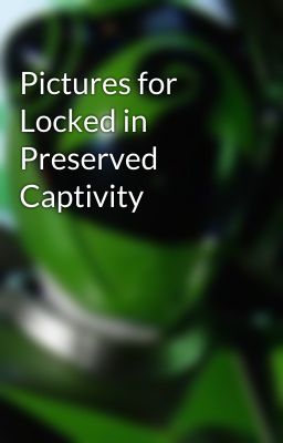 Pictures for Locked in Preserved Captivity