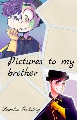 Pictures to my brother   ~Complete~