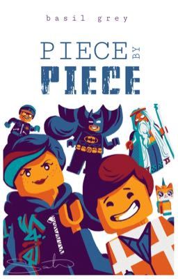 Piece by Piece // the lego movie oneshots