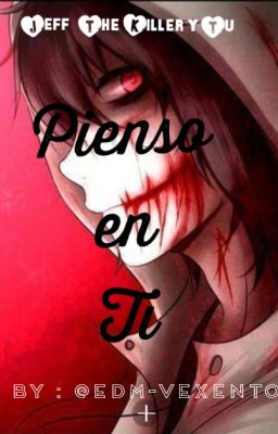 Pienso en ti (Jeff The Killer y Tu)