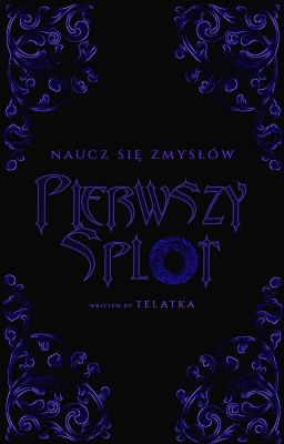 ☾︎PIERWSZY SPLOT☽︎ >>>Naucz się Zmysłów<<<     [ZAWIESZONE (kiedyś tu wrócę)] 