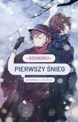 Pierwszy Śnieg - Soukoku (Dazai x Chuuya) ZAKOŃCZONE