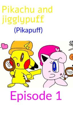 Pikachu and jigglypuff (Pikapuff) Episode 1