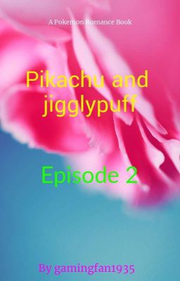 Pikachu and jigglypuff (Pikapuff) Episode 2