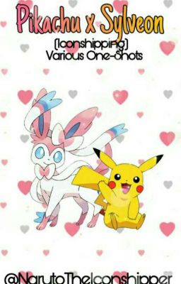 Pikachu x Sylveon (Iconshipping) Various One-Shots