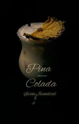 .Pina Colada.