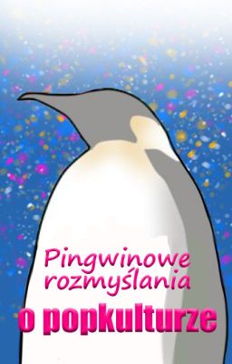 Pingwinowe rozmyślania o popkulturze