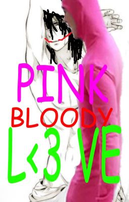 PINK BLOODY L<3VE (PINK GUY X JEFF THE KILLER FANFICTION) (YAOI/BOYXBOY/BL)