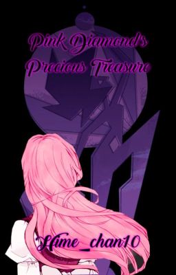 Pink Diamond's Precious Treasure [Steven Universe AU Fanfic]