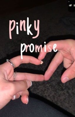 PINKY PROMISE! # Dawn Schafer (ON HOLD)