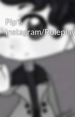 Pip's Instagram/Roleplay