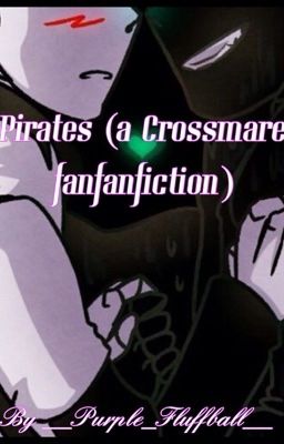 Pirates (A Crossmare Fanficton)