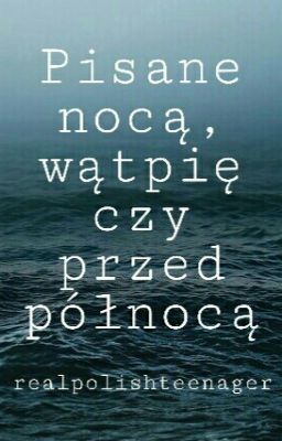 Pisane nocą, wątpię czy przed północą