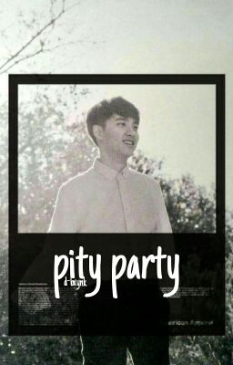 pity party    ;chansoo