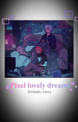 Pixel lovely dreams {kiribaku}