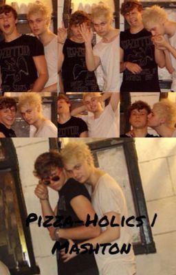 Pizza-Holics (Mashton a.u)