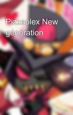 Pizzaplex New génération