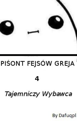 Piśont Fejsów Greja 4: Tajemniczy wybawca.