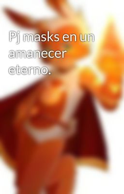 Pj masks en un amanecer eterno.