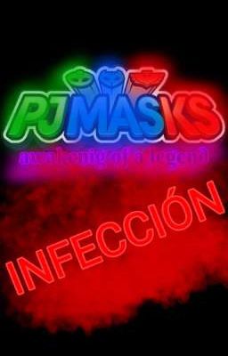 pj masks INFECCIÓN