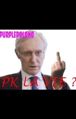 PK LA VIE ?