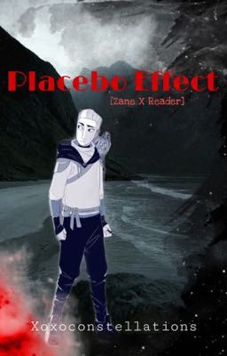 Placebo Effect: [Zane X Reader]