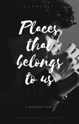 Places that belongs to us | Shawn Mendes