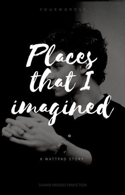 Places that I imagined | Shawn Mendes