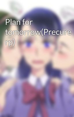 Plan for tomorrow(Precure rp)