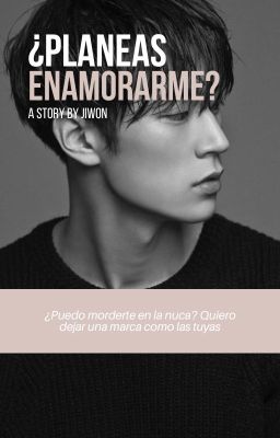 ¿PLANEAS ENAMORARME?