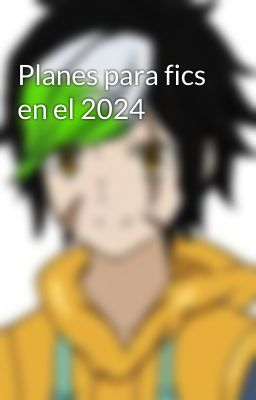 Planes para fics en el 2024