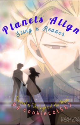 Planets Align (Sting Eucliffe X Reader) Sequel to TLotM