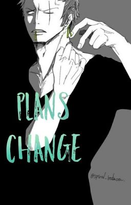 Plans Change [[ Zoro X Reader ]]