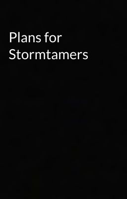 Plans for Stormtamers