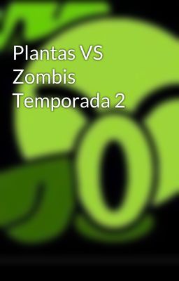 Plantas VS Zombis Temporada 2