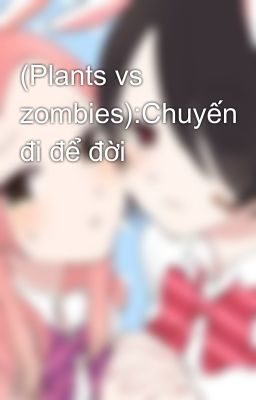 (Plants vs zombies):Chuyến đi để đời