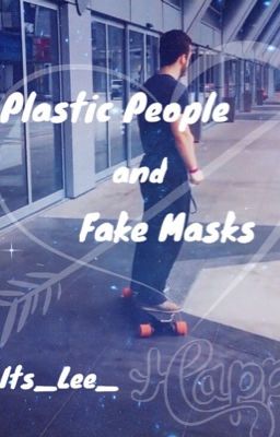 Plastic People & Fake Masks