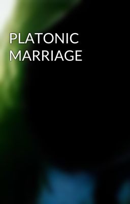 PLATONIC MARRIAGE 