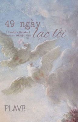 [ PLAVE - Yataz ] 49 ngày lạc lối