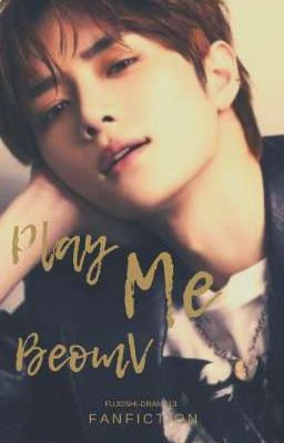 Play Me ~ BeomV Fanfiction 